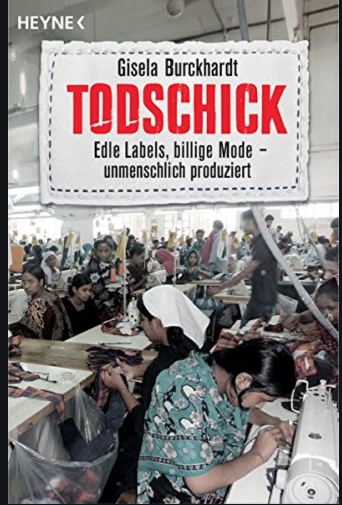 Lesetipp: Gisela Burckhardt, Todschick – Edle Labels, billige Mode – unmenschlich produziert, HEYNE, München, 2016