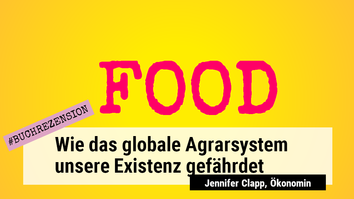 food_titelbild-2 Wie das globale agrarsystem unsere existenz gefährdet