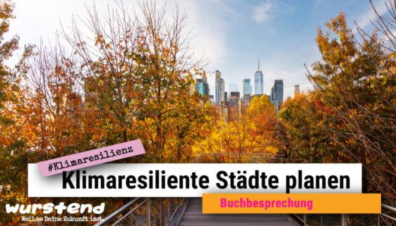 städte müssen klimaresilient werden, um den bewohnerinnen das leben zu ermöglichen